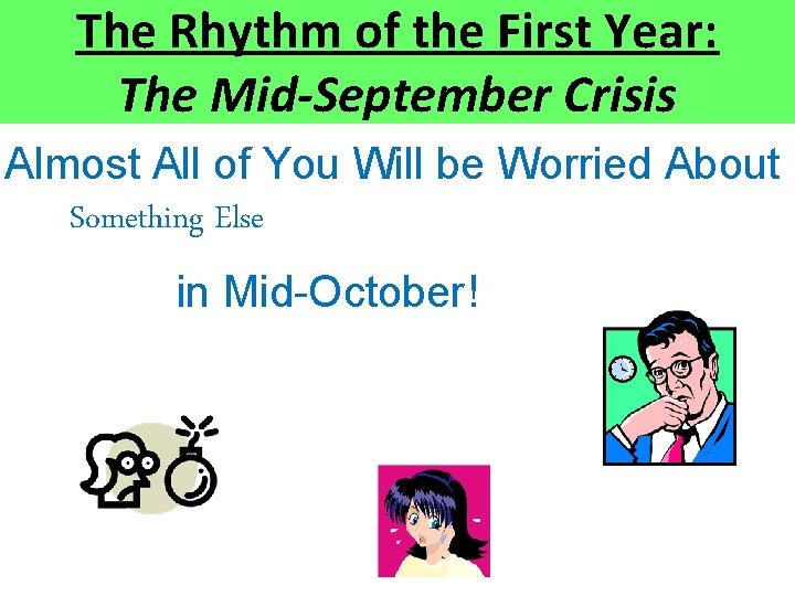 The Rhythm of the First Year: The Mid-September Crisis Almost All of You Will The Rhythm of the First Year: The Mid-September Crisis Almost All of You Will