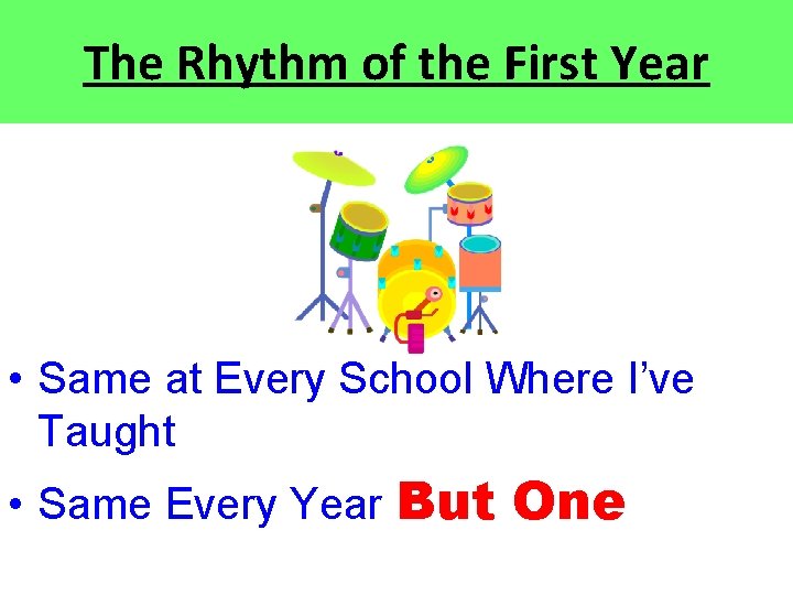 The Rhythm of the First Year • Same at Every School Where I’ve Taught The Rhythm of the First Year • Same at Every School Where I’ve Taught