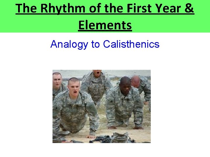 The Rhythm of the First Year & Elements Analogy to Calisthenics The Rhythm of the First Year & Elements Analogy to Calisthenics