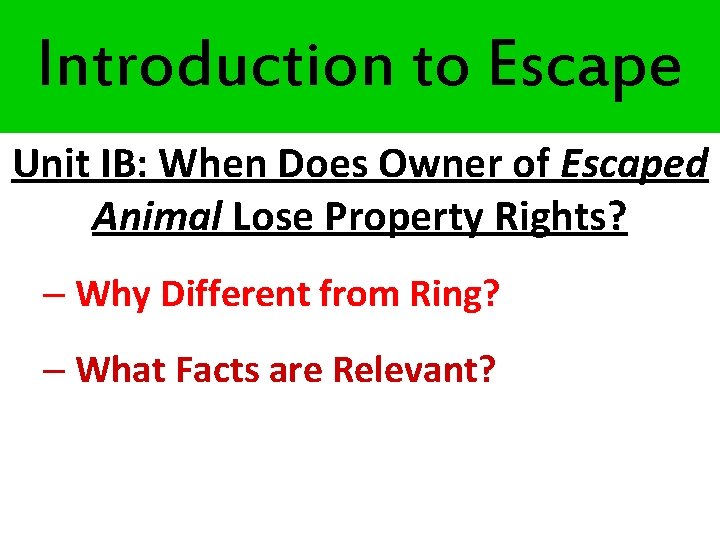 Introduction to Escape Unit IB: When Does Owner of Escaped Animal Lose Property Rights? Introduction to Escape Unit IB: When Does Owner of Escaped Animal Lose Property Rights?