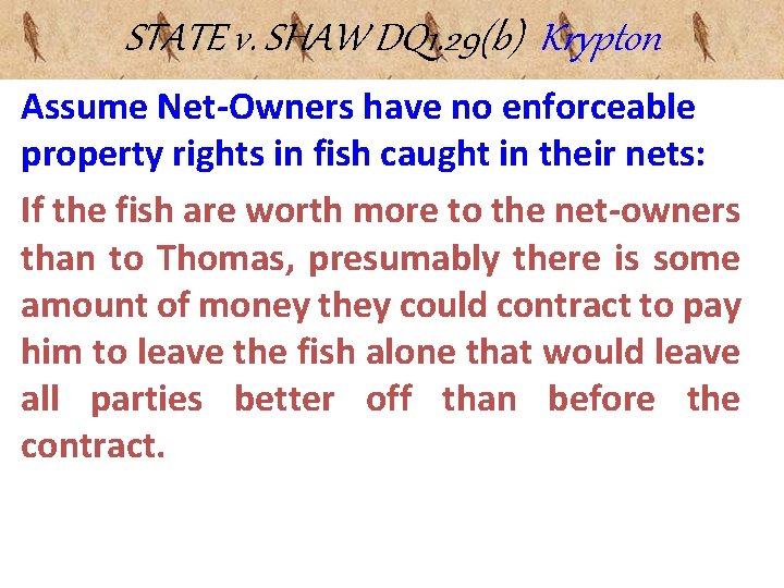 STATE v. SHAW DQ 1. 29(b) Krypton Assume Net-Owners have no enforceable property rights STATE v. SHAW DQ 1. 29(b) Krypton Assume Net-Owners have no enforceable property rights