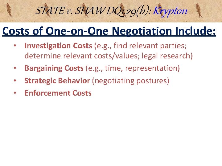 STATE v. SHAW DQ 1. 29(b): Krypton Costs of One-on-One Negotiation Include: • Investigation STATE v. SHAW DQ 1. 29(b): Krypton Costs of One-on-One Negotiation Include: • Investigation