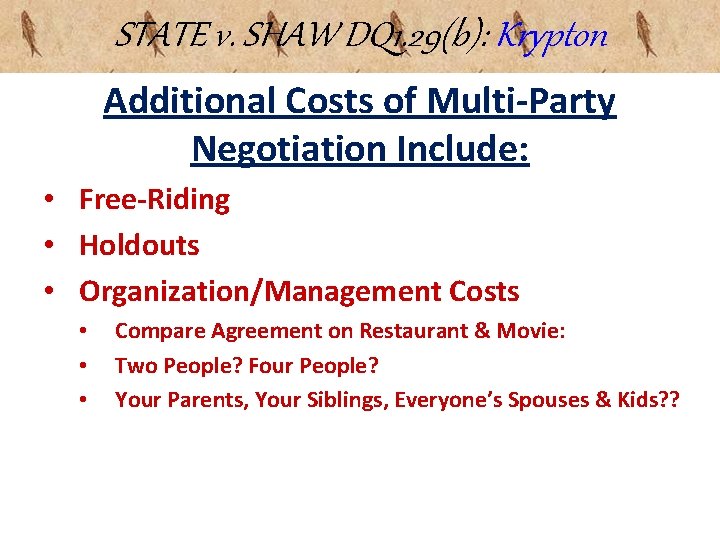 STATE v. SHAW DQ 1. 29(b): Krypton Additional Costs of Multi-Party Negotiation Include: • STATE v. SHAW DQ 1. 29(b): Krypton Additional Costs of Multi-Party Negotiation Include: •