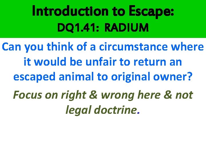 Introduction to Escape: DQ 1. 41: RADIUM Can you think of a circumstance where Introduction to Escape: DQ 1. 41: RADIUM Can you think of a circumstance where