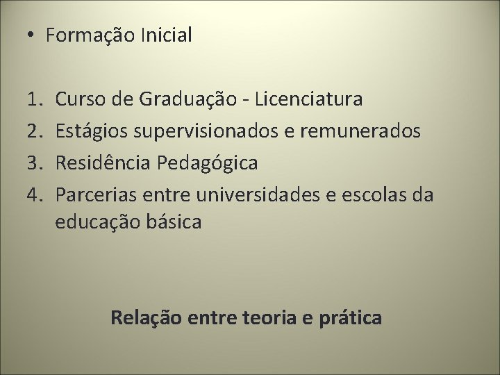  • Formação Inicial 1. 2. 3. 4. Curso de Graduação - Licenciatura Estágios