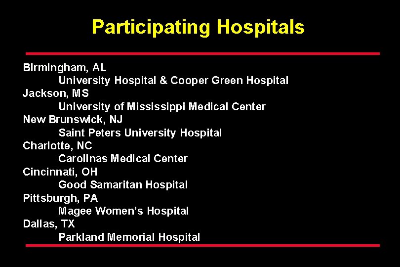 Participating Hospitals Birmingham, AL University Hospital & Cooper Green Hospital Jackson, MS University of
