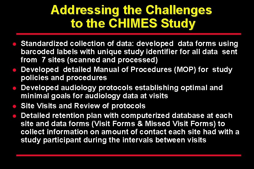 Addressing the Challenges to the CHIMES Study l l l Standardized collection of data: