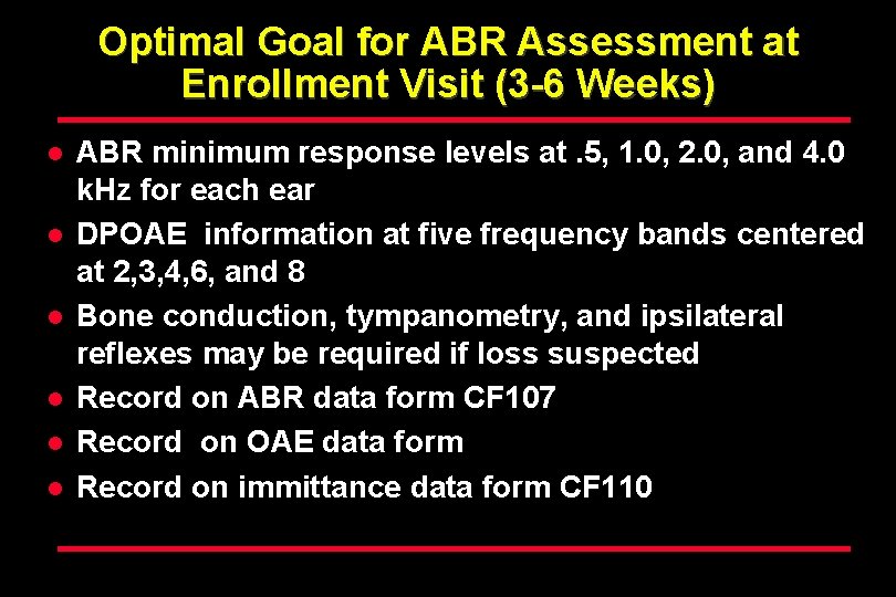 Optimal Goal for ABR Assessment at Enrollment Visit (3 -6 Weeks) l l l