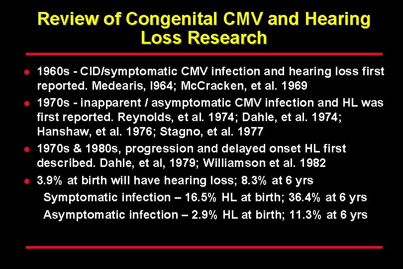 Review of Congenital CMV and Hearing Loss Research l l 1960 s - CID/symptomatic