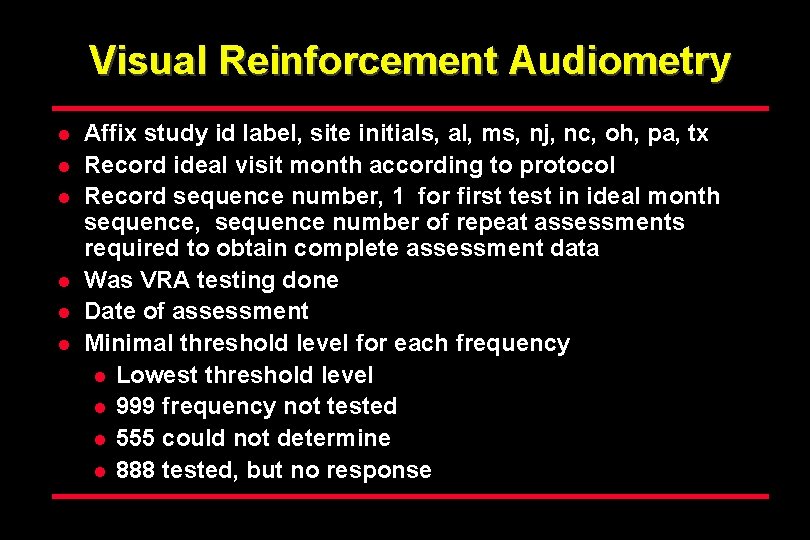 Visual Reinforcement Audiometry l l l Affix study id label, site initials, al, ms,