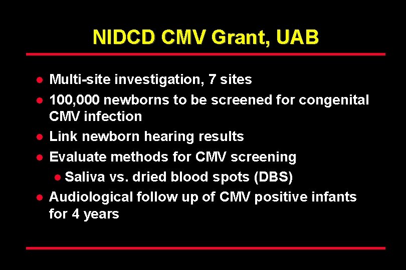 NIDCD CMV Grant, UAB l l l Multi-site investigation, 7 sites 100, 000 newborns