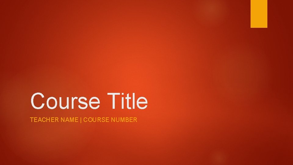 Course Title TEACHER NAME | COURSE NUMBER 