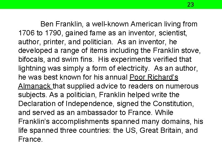 23 Ben Franklin, a well-known American living from 1706 to 1790, gained fame as