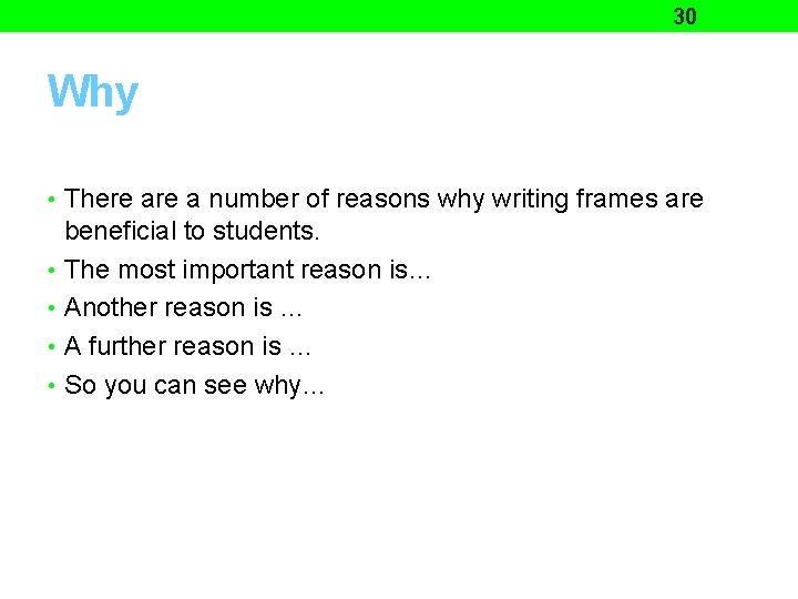30 Why • There a number of reasons why writing frames are beneficial to