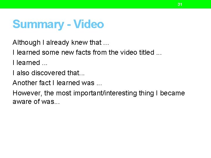 31 Summary - Video Although I already knew that. . . I learned some