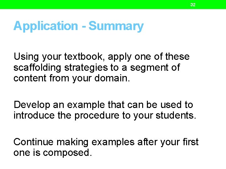 32 Application - Summary Using your textbook, apply one of these scaffolding strategies to