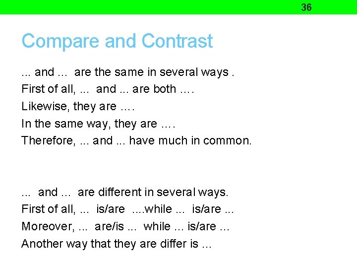 36 Compare and Contrast. . . and. . . are the same in several