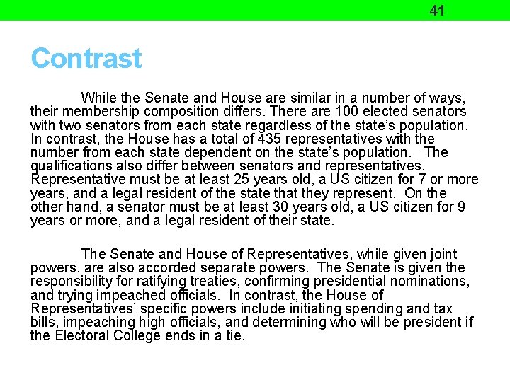 41 Contrast While the Senate and House are similar in a number of ways,
