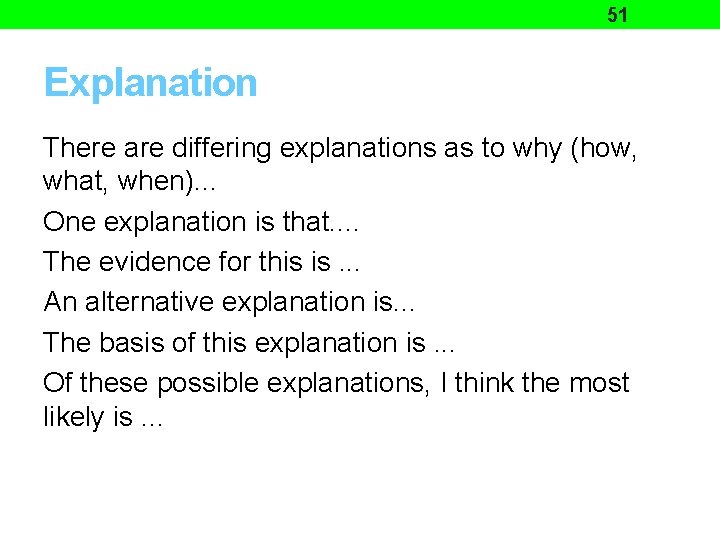 51 Explanation There are differing explanations as to why (how, what, when). . .