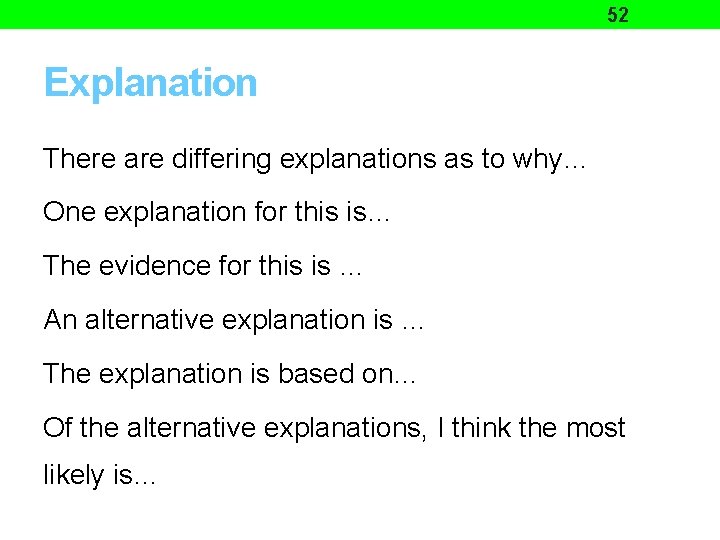 52 Explanation There are differing explanations as to why… One explanation for this is…