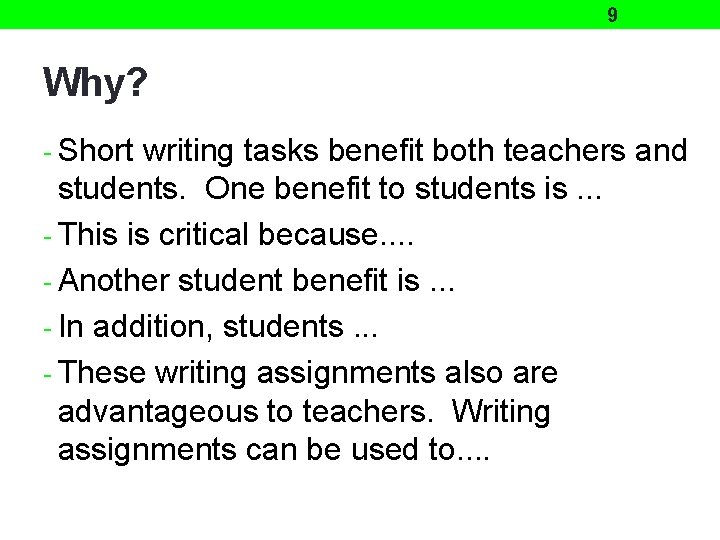 9 Why? - Short writing tasks benefit both teachers and students. One benefit to