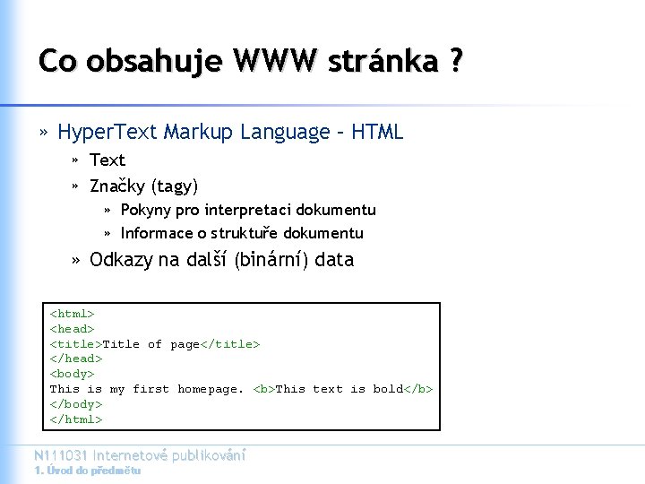 Co obsahuje WWW stránka ? » Hyper. Text Markup Language – HTML » Text