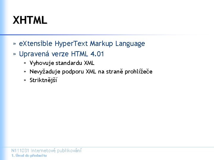 XHTML » e. Xtensible Hyper. Text Markup Language » Upravená verze HTML 4. 01