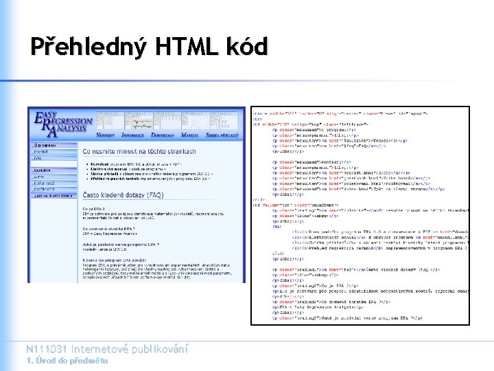 Přehledný HTML kód N 111031 Internetové publikování 1. Úvod do předmětu 