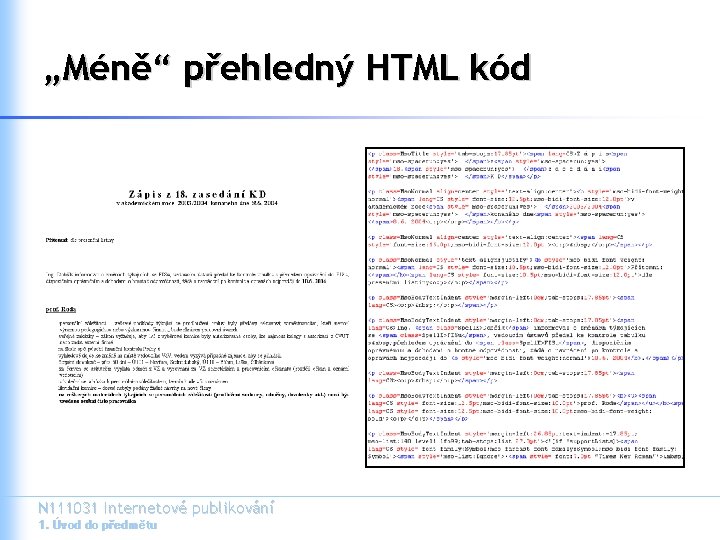 „Méně“ přehledný HTML kód N 111031 Internetové publikování 1. Úvod do předmětu 