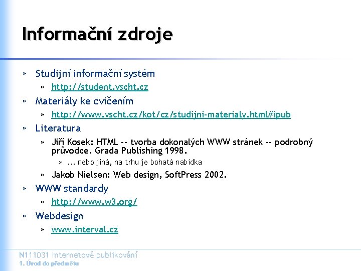 Informační zdroje » Studijní informační systém » http: //student. vscht. cz » Materiály ke