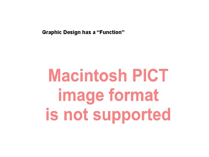 Graphic Design has a “Function” 