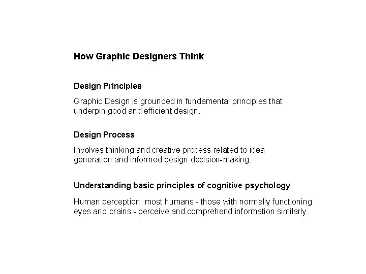 How Graphic Designers Think Design Principles Graphic Design is grounded in fundamental principles that