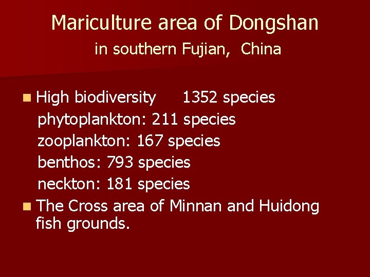 Mariculture area of Dongshan in southern Fujian, China n High biodiversity 1352 species phytoplankton: