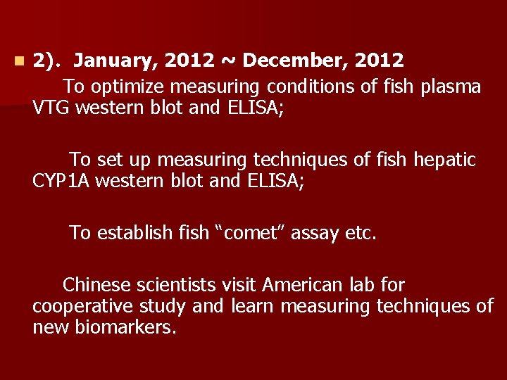 n 2)．January, 2012 ~ December, 2012 To optimize measuring conditions of fish plasma VTG
