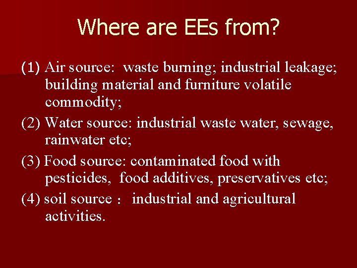 Where are EEs from? (1) Air source: waste burning; industrial leakage; building material and