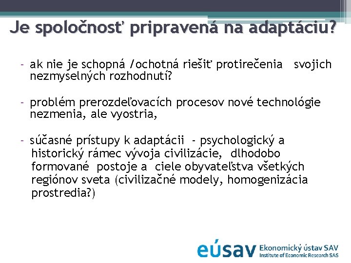 Je spoločnosť pripravená na adaptáciu? - ak nie je schopná /ochotná riešiť protirečenia svojich