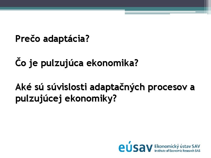 Prečo adaptácia? Čo je pulzujúca ekonomika? Aké sú súvislosti adaptačných procesov a pulzujúcej ekonomiky?