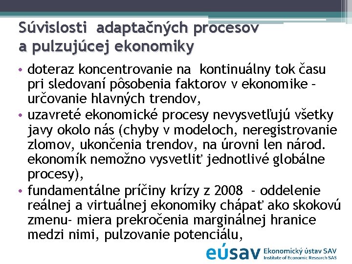 Súvislosti adaptačných procesov a pulzujúcej ekonomiky • doteraz koncentrovanie na kontinuálny tok času pri