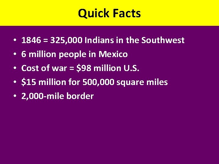 Quick Facts • • • 1846 = 325, 000 Indians in the Southwest 6