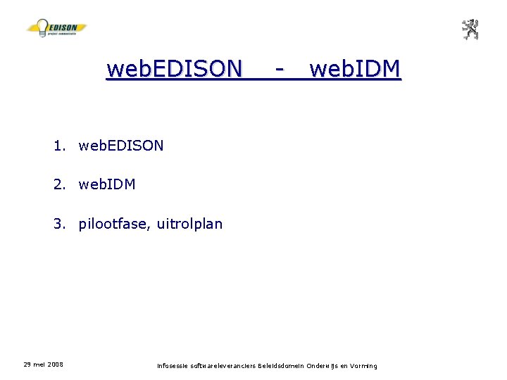 web. EDISON - web. IDM 1. web. EDISON 2. web. IDM 3. pilootfase, uitrolplan