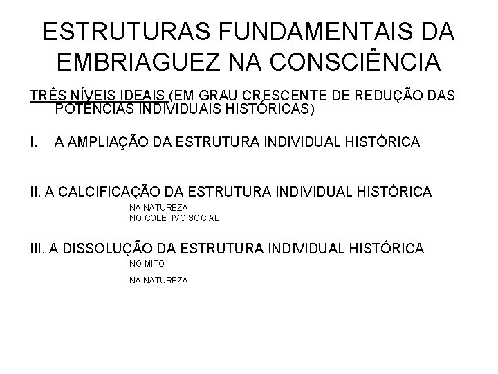 ESTRUTURAS FUNDAMENTAIS DA EMBRIAGUEZ NA CONSCIÊNCIA TRÊS NÍVEIS IDEAIS (EM GRAU CRESCENTE DE REDUÇÃO