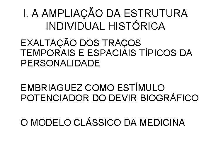 I. A AMPLIAÇÃO DA ESTRUTURA INDIVIDUAL HISTÓRICA EXALTAÇÃO DOS TRAÇOS TEMPORAIS E ESPACIAIS TÍPICOS