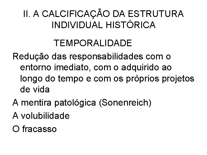 II. A CALCIFICAÇÃO DA ESTRUTURA INDIVIDUAL HISTÓRICA TEMPORALIDADE Redução das responsabilidades com o entorno