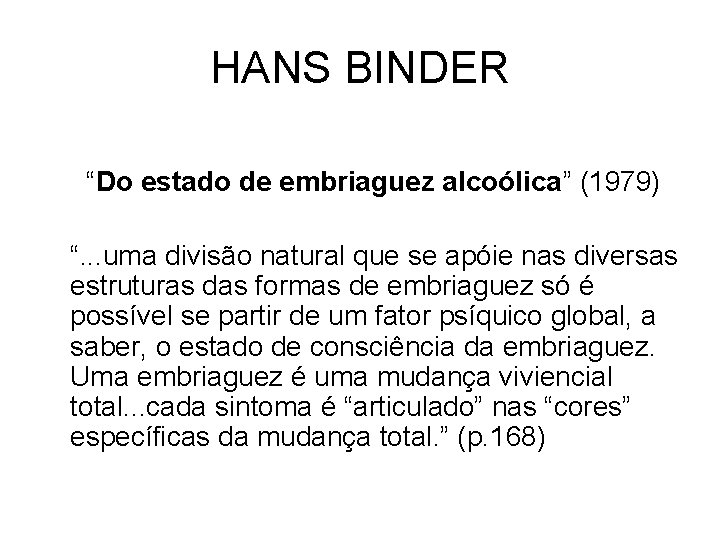 HANS BINDER “Do estado de embriaguez alcoólica” (1979) “. . . uma divisão natural