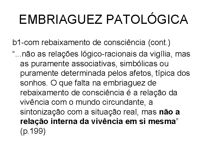 EMBRIAGUEZ PATOLÓGICA b 1 -com rebaixamento de consciência (cont. ) “. . . não