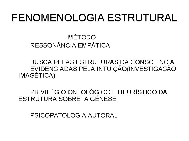 FENOMENOLOGIA ESTRUTURAL MÉTODO RESSON NCIA EMPÁTICA BUSCA PELAS ESTRUTURAS DA CONSCIÊNCIA, EVIDENCIADAS PELA INTUIÇÃO(INVESTIGAÇÃO