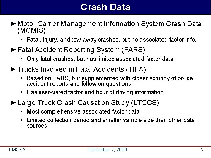 Crash Data ► Motor Carrier Management Information System Crash Data (MCMIS) • Fatal, injury,