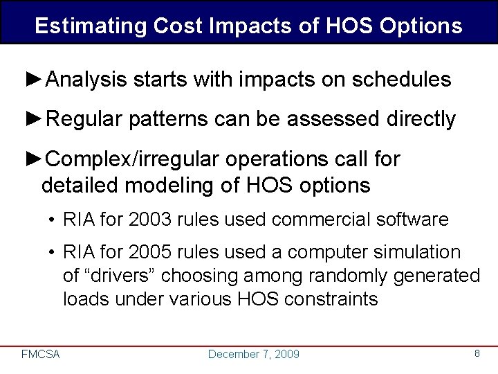 Estimating Cost Impacts of HOS Options ►Analysis starts with impacts on schedules ►Regular patterns