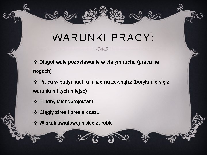WARUNKI PRACY: v Długotrwałe pozostawanie w stałym ruchu (praca na nogach) v Praca w WARUNKI PRACY: v Długotrwałe pozostawanie w stałym ruchu (praca na nogach) v Praca w