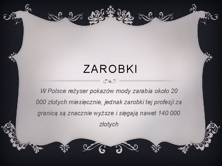 ZAROBKI W Polsce reżyser pokazów mody zarabia około 20 000 złotych miesięcznie, jednak zarobki ZAROBKI W Polsce reżyser pokazów mody zarabia około 20 000 złotych miesięcznie, jednak zarobki